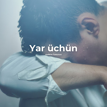 Ablikim Tursunov - Yar Üchün