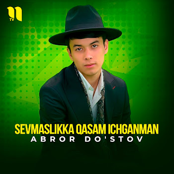 Abror Do'stov - Sevmaslikka Qasam Ichganman