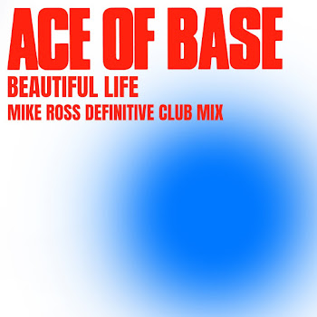 Ace Of Base - Beautiful Life (Mike Ross Definitive Radio Mix)