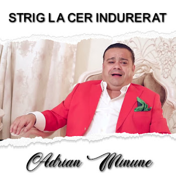 Adrian Minune - Strig La Cer Indurerat