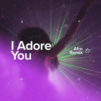 Afro - I Adore You (Afro House Edit)