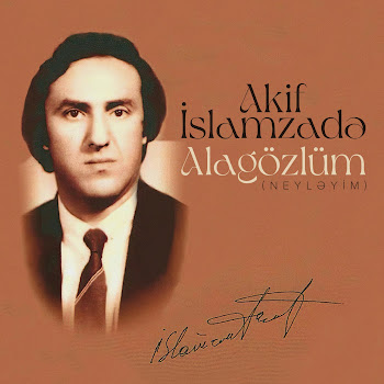 Akif İslamzadə - Alagözlüm (Neyləyim)