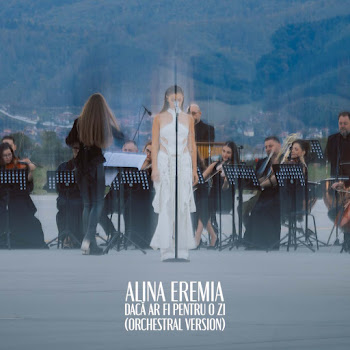 Alina Eremia - Dacă Ar Fi Pentru O Zi (Orchestral Version)