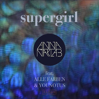 Anna Naklab Feat. Alle Farben & Younotus - Supergirl (Radio Edit)