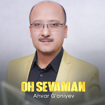 Anvar G'aniyev - Oh Sevaman