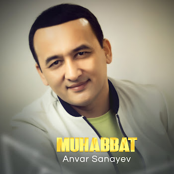 Anvar Sanayev - Muhabbat