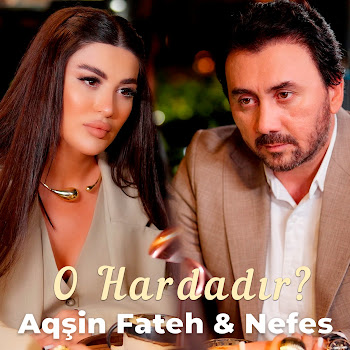 Aqsin Fateh - O Hardadır Ft Nefes