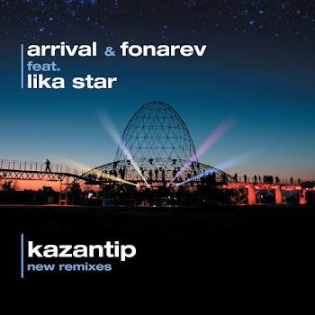 Arrival - Kazantip (Melodica Radio Edit) (Feat. Lika Star & Melodica) Ft Fonarev