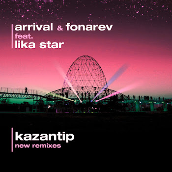 Arrival - Kazantip (Feat. Lika Star) Ft Fonarev