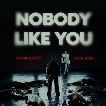 Artik & Asti - Nobody Like You Ft Nick Riin
