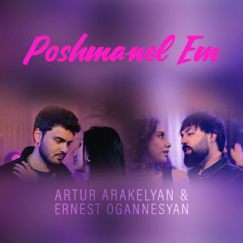Artur Arakelyan - Poshmanel Em Ft Ernest Ogannesyan
