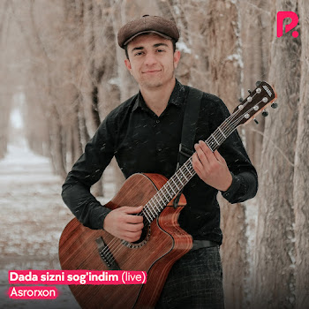 Asrorxon - Dada Sizni Sog'indim