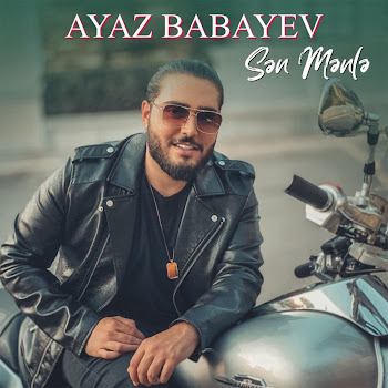 Ayaz Babayev - Sən Mənlə
