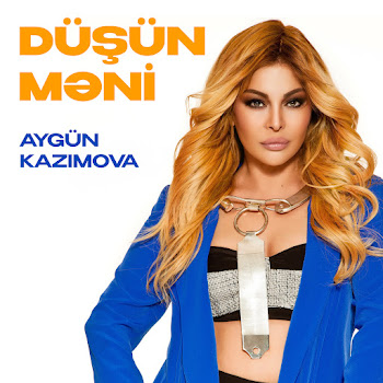 Aygün Kazımova - Düşün Məni