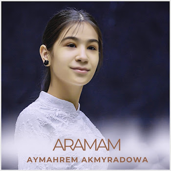 Aýmährem Akmyradowa - Aramam (2024 Remastered Version) (Feat. Gyzykly Music)