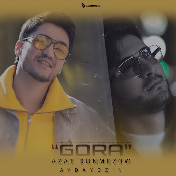 Azat Donmezow - Gora (Feat. Bammusic) Ft Aydayozin