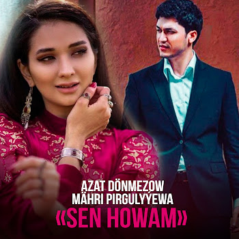 Azat Donmezow - Sen Howam (Feat. Myahri)