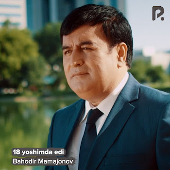 Bahodir Mamajonov - 18 Yoshimda Edi