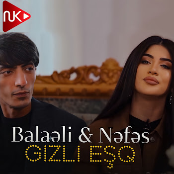 Balaeli - Gizli Eşq (Feat. Nəfəs)