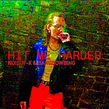 Bangbowbing - Hit Me Harder (Feat. Noisuf-X)