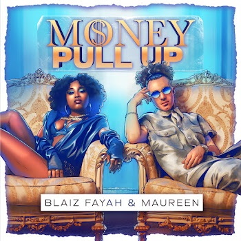Blaiz Fayah - Money Pull Up Ft Maureen & Dj Glad