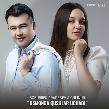 Boburbek Arapbaev - Osmonda Qushlar Uchadi (Feat. Gulinur)
