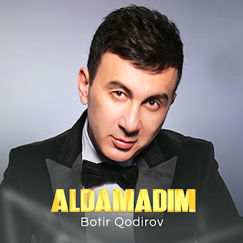 Botir Qodirov - Aldamadim