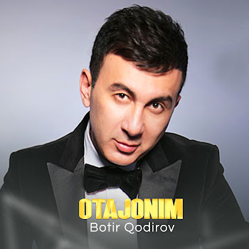 Botir Qodirov - Otajonim