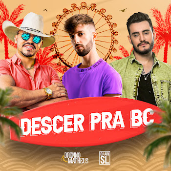 Brenno & Matheus - Descer Pra Bc Ft Dj Ari Sl