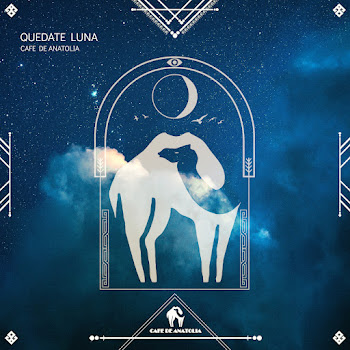 Cafe De Anatolia - Quedate Luna Ft Arabic Lounge & Arabic Music Arabian Nights Collective