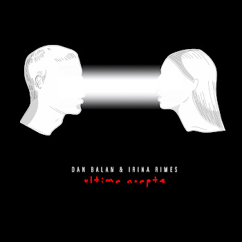 Dan Balan - Ultima Noapte Ft Irina Rimes