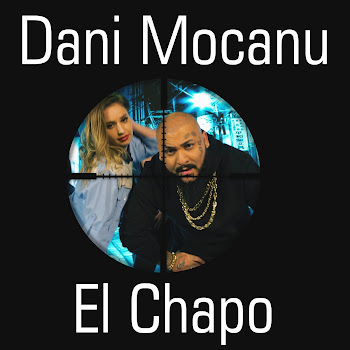 Dani Mocanu - El Chapo