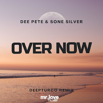 Dee Pete & Sone Silver - Over Now (Deepturco Remix)