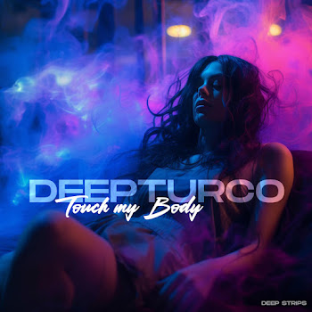 Deepturco - Touch My Body