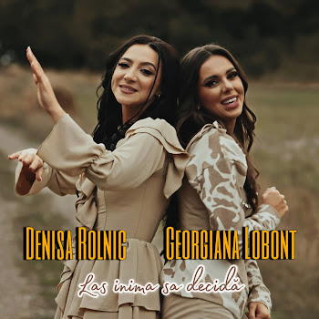 Denisa Rolnic - Las Inima Să Decidă Ft Georgiana Lobont