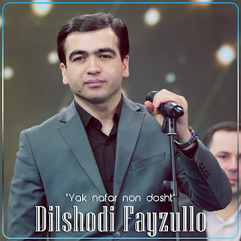Dilshodi Fayzullo - Yak Nafar Non Dosht