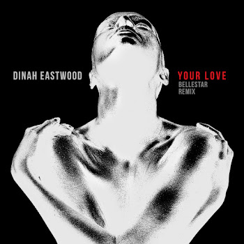 Dinah Eastwood - Your Love (Bellestar Remix)