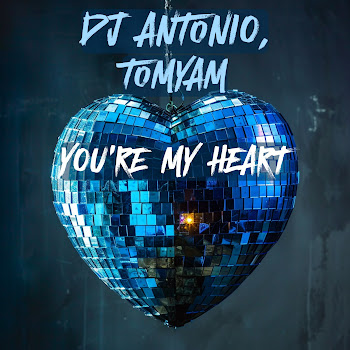 Dj Antonio - You're My Heart Ft Tomyam