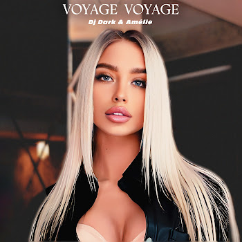Dj Dark - Voyage Voyage Ft Amélie