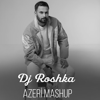 Dj Roshka - Azeri Mashup
