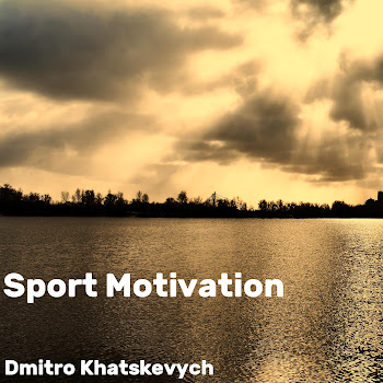 Dmitro Khatskevych - Sport Motivation
