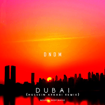 Dndm - Dubai (Hussein Arbabi Remix)