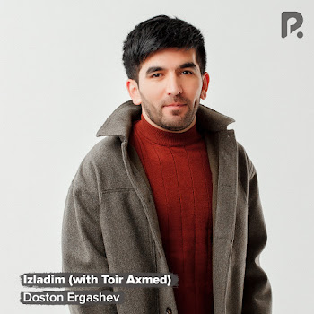 Doston Ergashev - Izladim Ft Toir Axmed