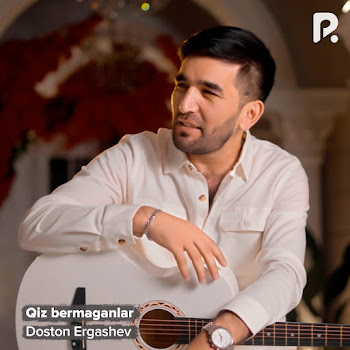 Doston Ergashev - Qiz Bermaganlar