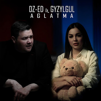 Dz-Ed - Aglatma (Feat. Gyzylgūl Babaýewa)