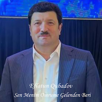 Eflatun Qubadov - Sen Menim Omrume Gelenden Beri