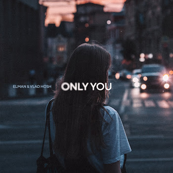 Elman - Only You Ft Vlad Hosh