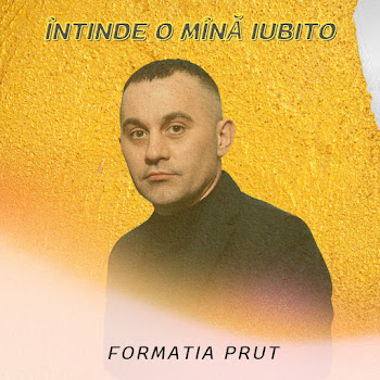 Formatia Prut - Întinde O Mână Iubito