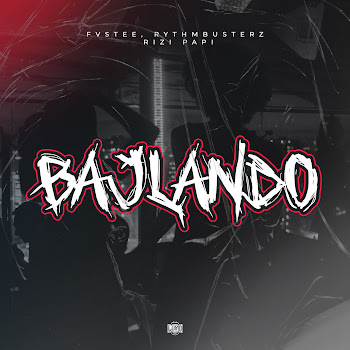 Fvstee - Bajlando Ft Rythmbusterz & Rizi Papi