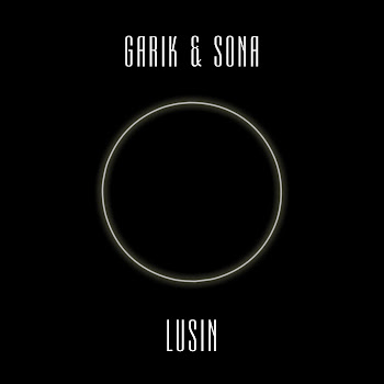 Garik & Sona - Lusin